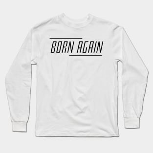 Born again Long Sleeve T-Shirt